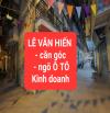 LÊ VĂN HIẾN - căn góc - ngõ Ô TÔ, thông - Kinh doanh - 0859990768