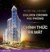 GOLDEN CROWN HAI PHONG - KIỆT TÁC BẤT ĐỘNG SẢN ĐẾ VƯƠNG TẠI HẢI PHÒNG